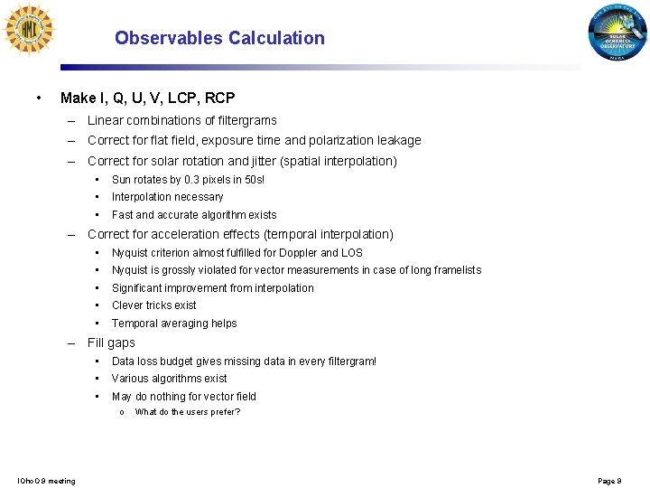 Observables Calculation • Make I, Q, U, V, LCP, RCP – Linear combinations of