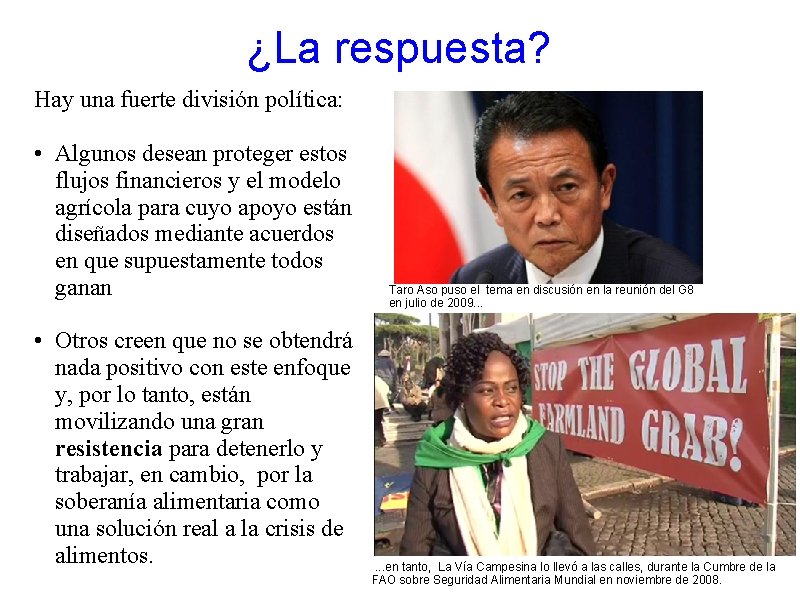¿La respuesta? Hay una fuerte división política: • Algunos desean proteger estos flujos financieros