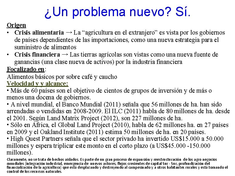 ¿Un problema nuevo? Sí. Origen • Crisis alimentaria → La “agricultura en el extranjero”