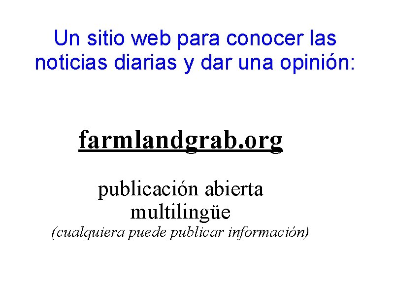 Un sitio web para conocer las noticias diarias y dar una opinión: farmlandgrab. org