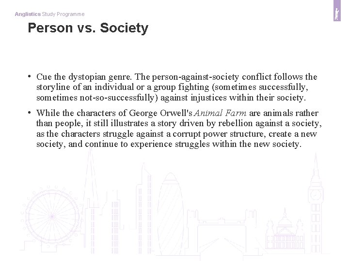 Anglistics Study Programme Person vs. Society • Cue the dystopian genre. The person-against-society conflict
