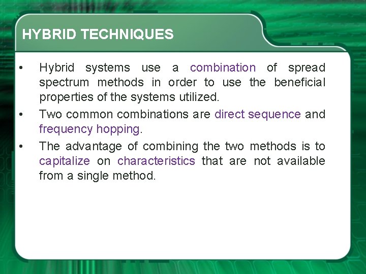 HYBRID TECHNIQUES • • • Hybrid systems use a combination of spread spectrum methods