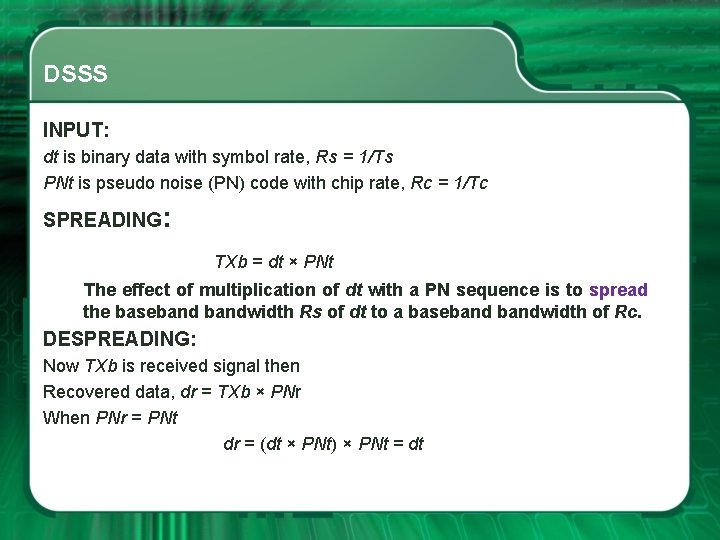 DSSS INPUT: dt is binary data with symbol rate, Rs = 1/Ts PNt is