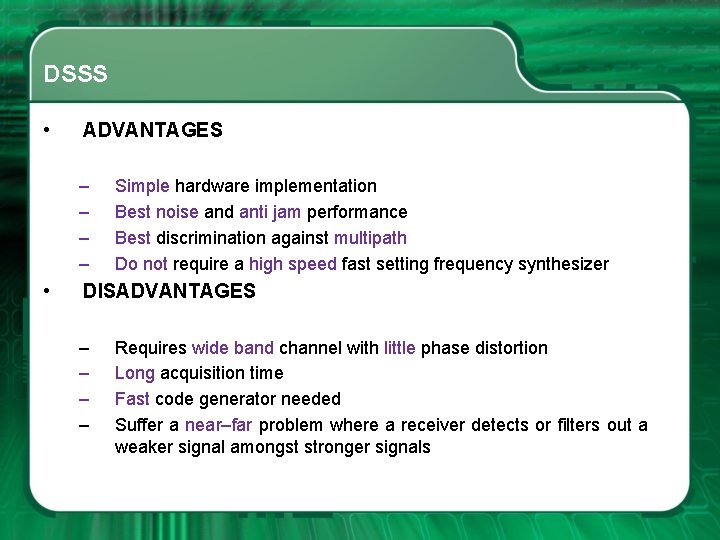 DSSS • ADVANTAGES – – • Simple hardware implementation Best noise and anti jam