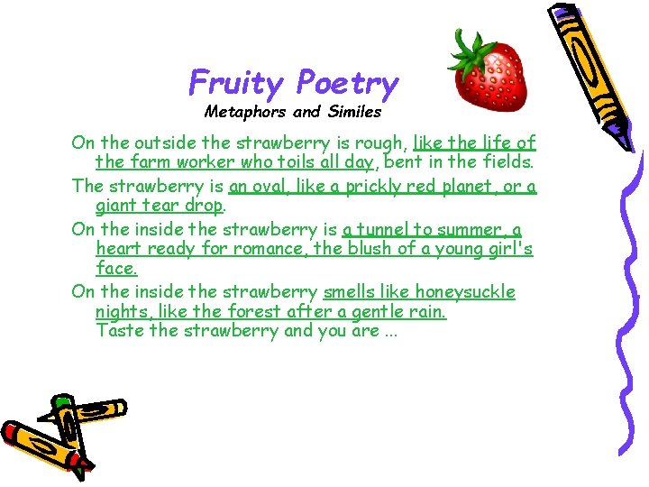 Fruity Poetry Metaphors and Similes On the outside the strawberry is rough, like the Fruity Poetry Metaphors and Similes On the outside the strawberry is rough, like the