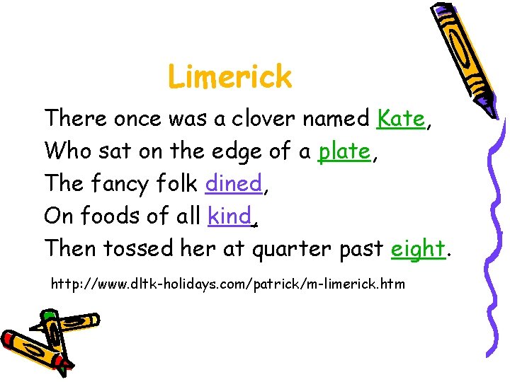 Limerick There once was a clover named Kate, Who sat on the edge of Limerick There once was a clover named Kate, Who sat on the edge of