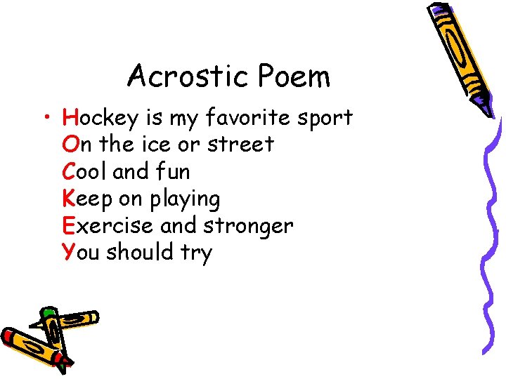Acrostic Poem • Hockey is my favorite sport On the ice or street Cool Acrostic Poem • Hockey is my favorite sport On the ice or street Cool
