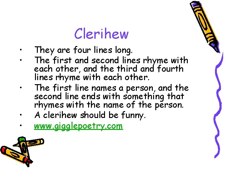 Clerihew • • • They are four lines long. The first and second lines Clerihew • • • They are four lines long. The first and second lines