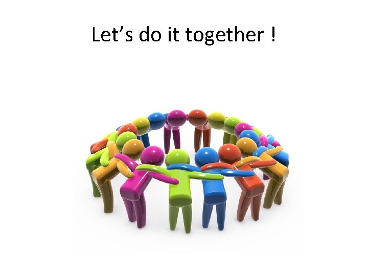 Let’s do it together ! 