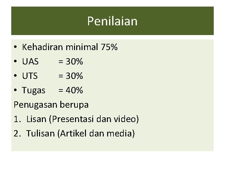 Penilaian • Kehadiran minimal 75% • UAS = 30% • UTS = 30% •