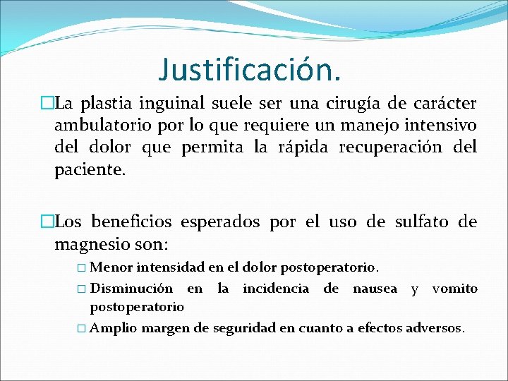 Justificación. �La plastia inguinal suele ser una cirugía de carácter ambulatorio por lo que