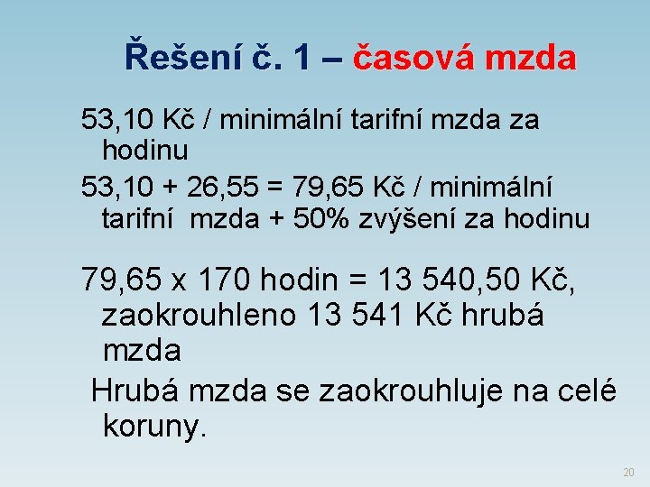 Řešení č. 1 – časová mzda 53, 10 Kč / minimální tarifní mzda za