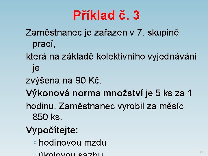 Příklad č. 3 Zaměstnanec je zařazen v 7. skupině prací, která na základě kolektivního