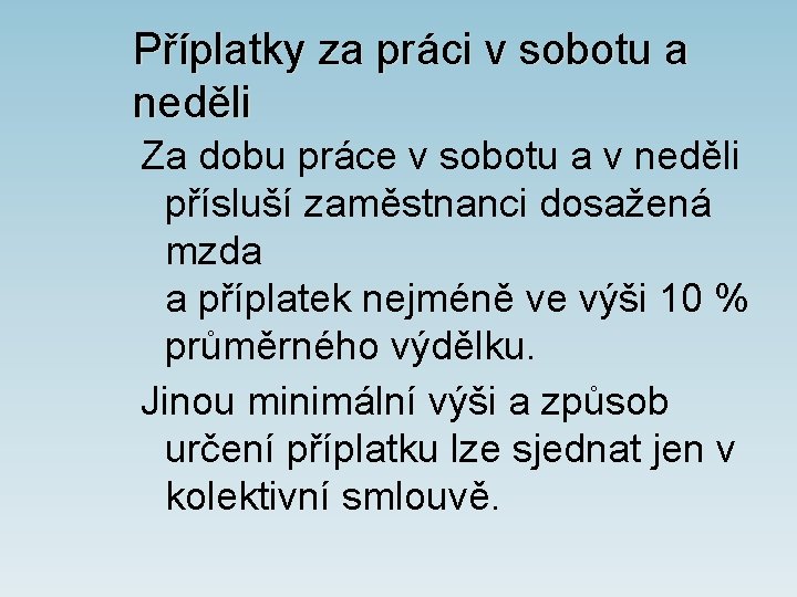 Příplatky za práci v sobotu a neděli Za dobu práce v sobotu a v