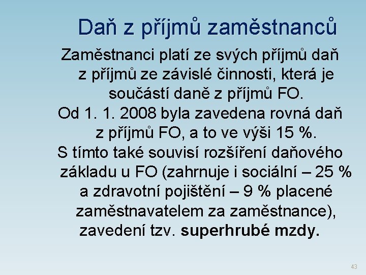 Daň z příjmů zaměstnanců Zaměstnanci platí ze svých příjmů daň z příjmů ze závislé