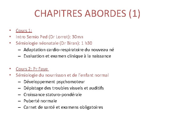 CHAPITRES ABORDES (1) • Cours 1: • Intro Semio Ped (Dr Lorrot): 30 mn