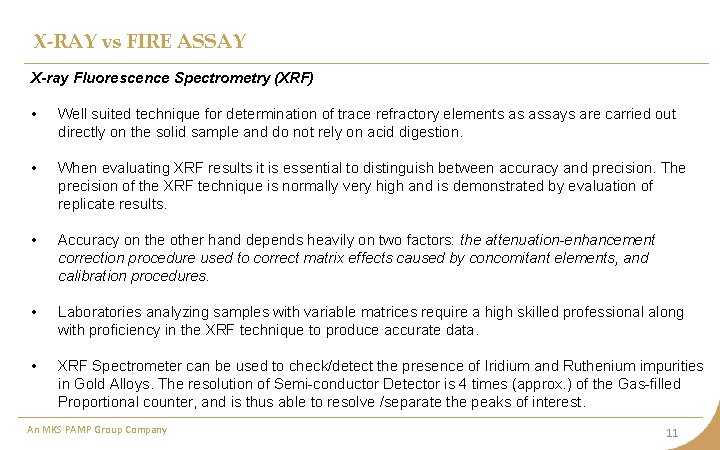 X-RAY vs FIRE ASSAY X-ray Fluorescence Spectrometry (XRF) • Well suited technique for determination