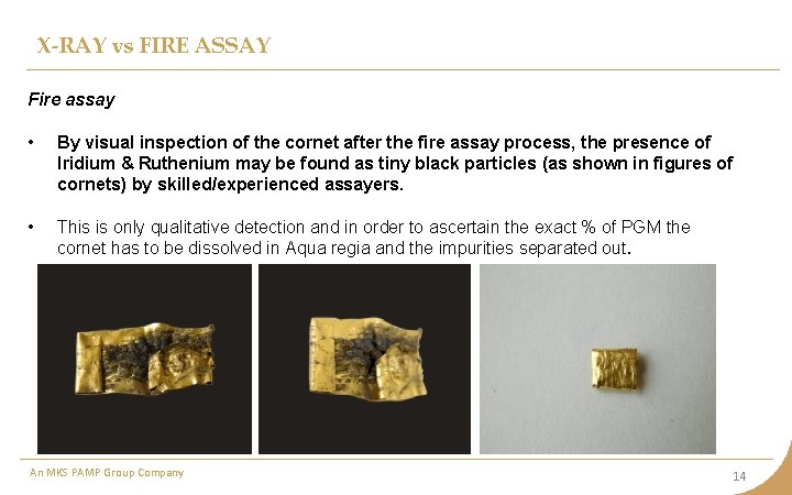 X-RAY vs FIRE ASSAY Fire assay • By visual inspection of the cornet after