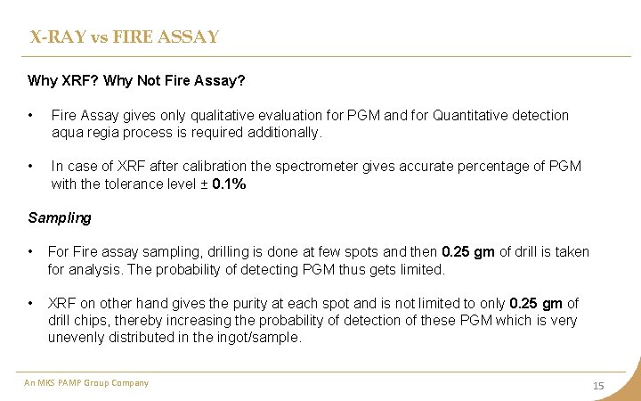 X-RAY vs FIRE ASSAY Why XRF? Why Not Fire Assay? • Fire Assay gives