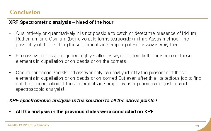 Conclusion XRF Spectrometric analysis – Need of the hour • Qualitatively or quantitatively it