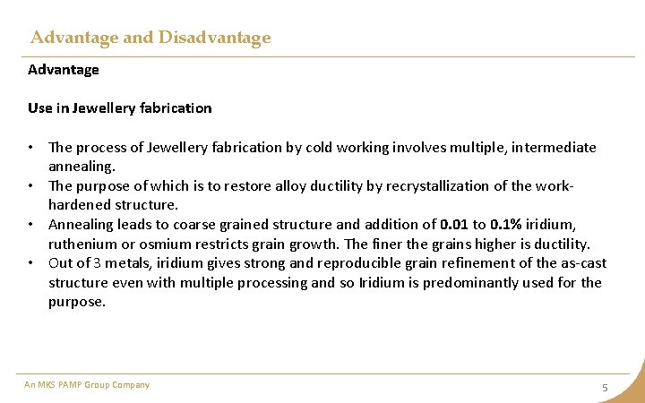 Advantage and Disadvantage Advantage Use in Jewellery fabrication • The process of Jewellery fabrication