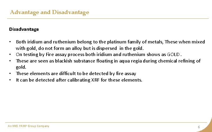 Advantage and Disadvantage • Both iridium and ruthenium belong to the platinum family of