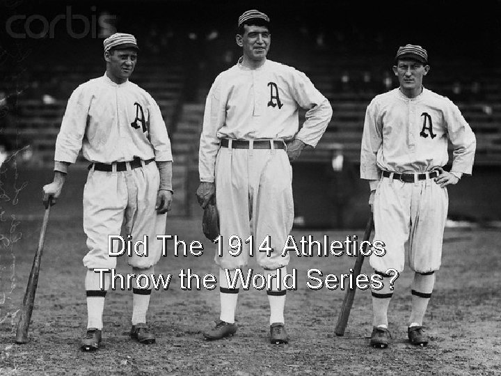 Did The 1914 Athletics Throw the World Series? 