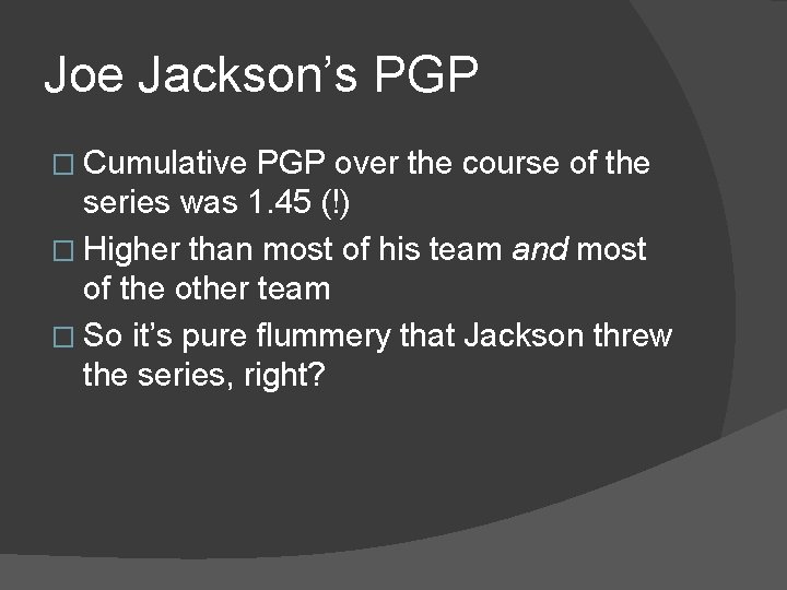 Joe Jackson’s PGP � Cumulative PGP over the course of the series was 1.