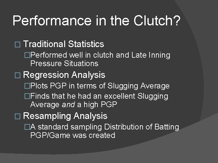 Performance in the Clutch? � Traditional Statistics �Performed well in clutch and Late Inning