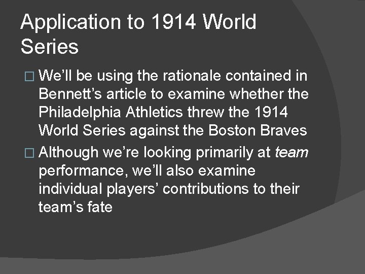 Application to 1914 World Series � We’ll be using the rationale contained in Bennett’s