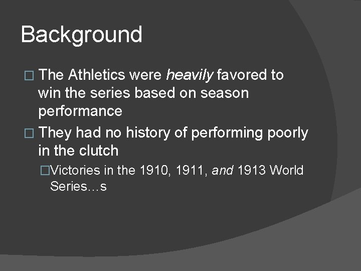 Background � The Athletics were heavily favored to win the series based on season