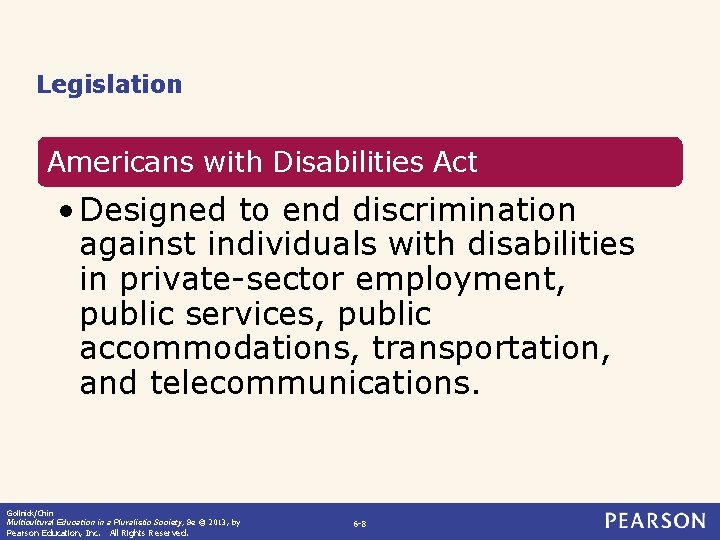 Legislation Americans with Disabilities Act • Designed to end discrimination against individuals with disabilities