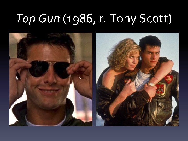 Top Gun (1986, r. Tony Scott) 