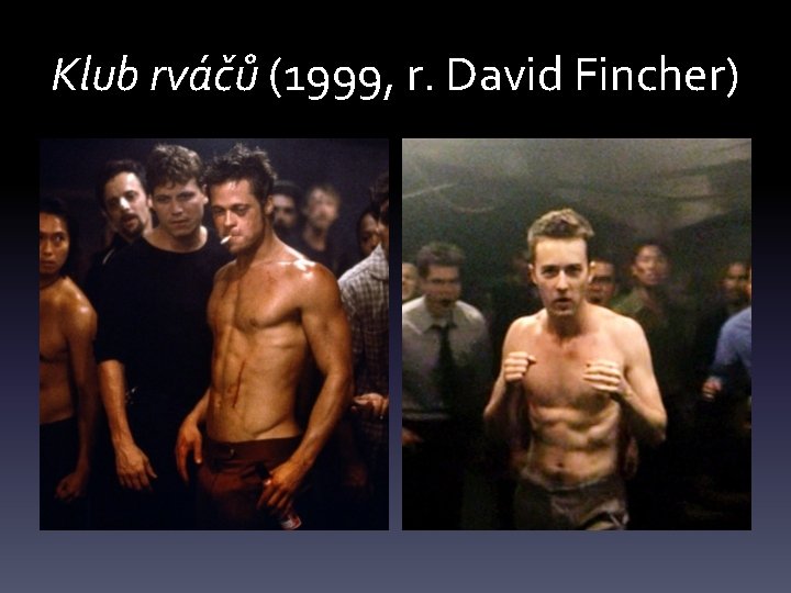 Klub rváčů (1999, r. David Fincher) 