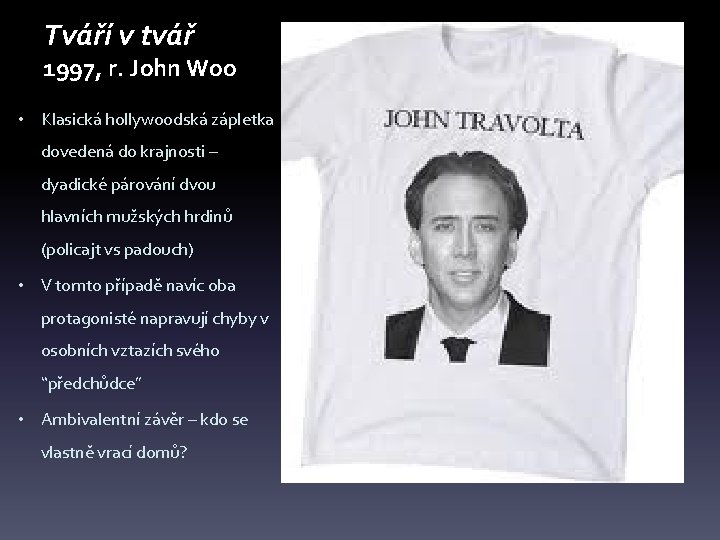 Tváří v tvář 1997, r. John Woo • Klasická hollywoodská zápletka dovedená do krajnosti