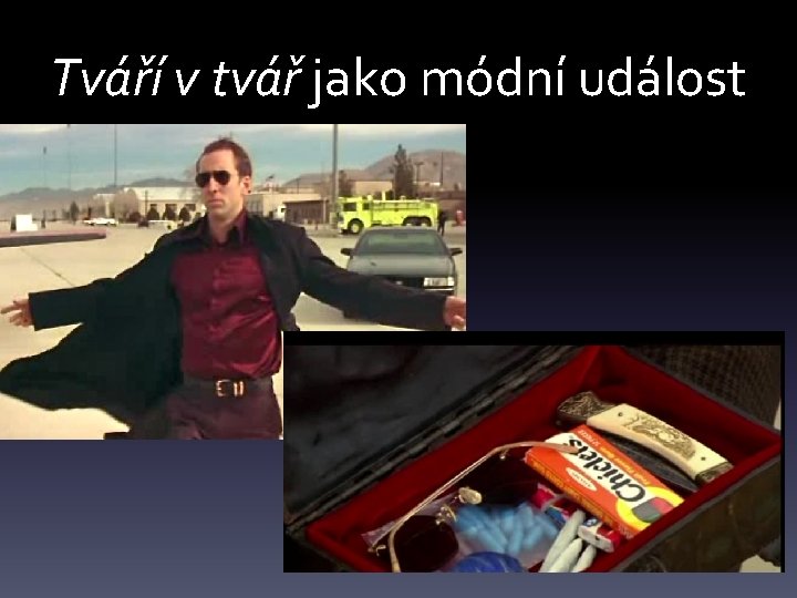 Tváří v tvář jako módní událost 