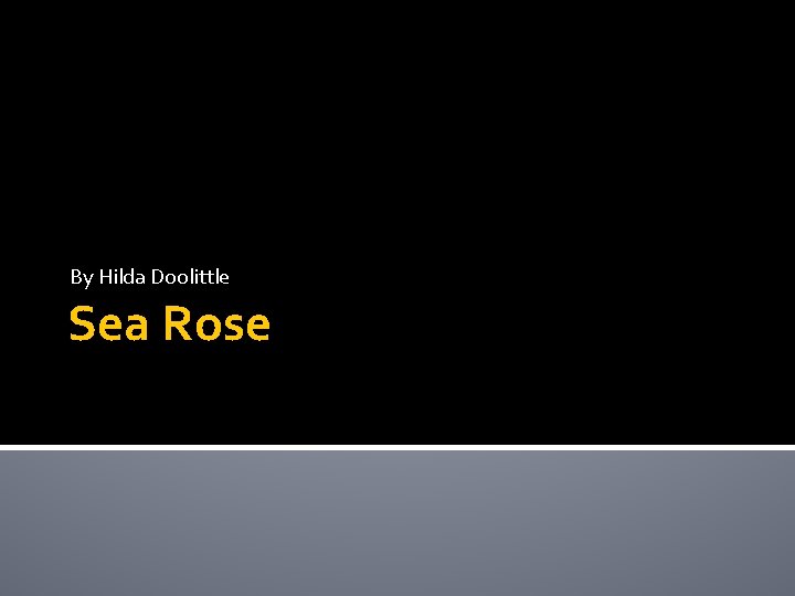 By Hilda Doolittle Sea Rose 
