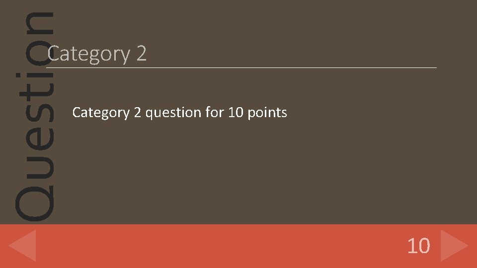 Question Category 2 question for 10 points 10 