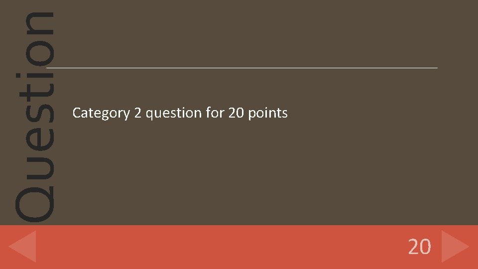 Question Category 2 question for 20 points 20 