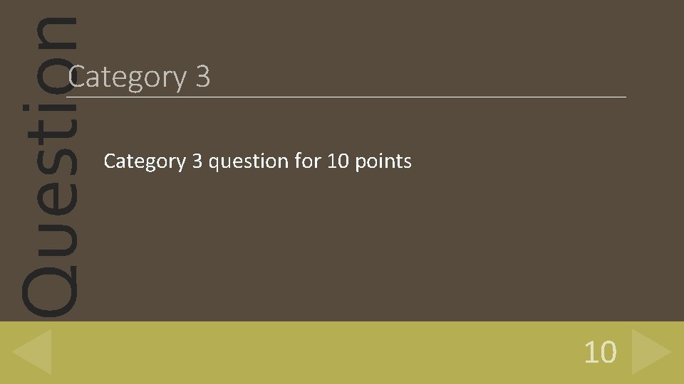 Question Category 3 question for 10 points 10 