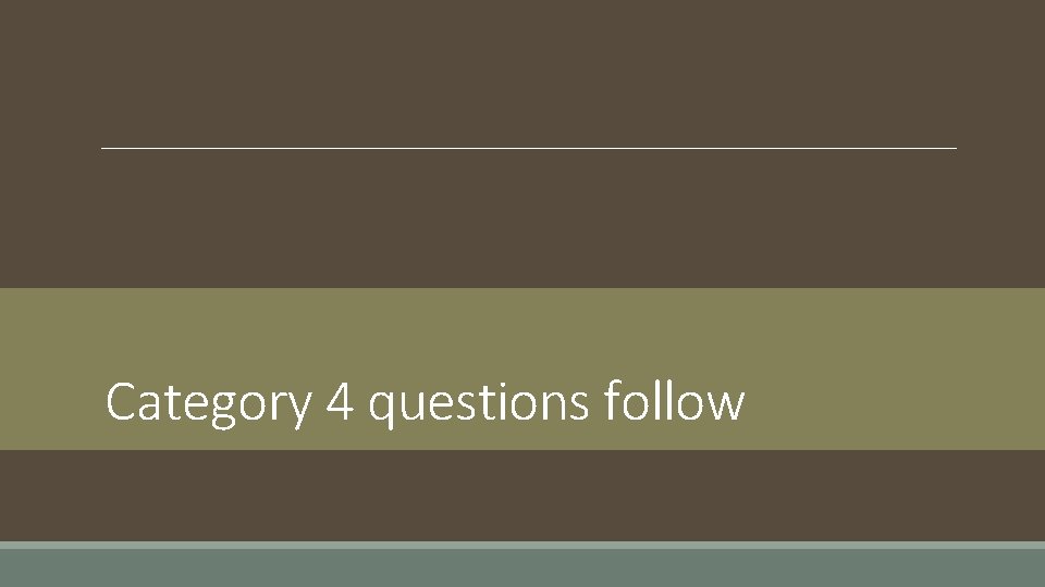 Category 4 questions follow 