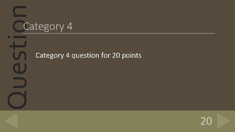 Question Category 4 question for 20 points 20 