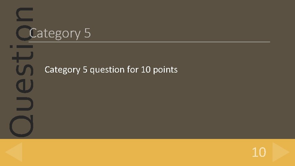 Question Category 5 question for 10 points 10 