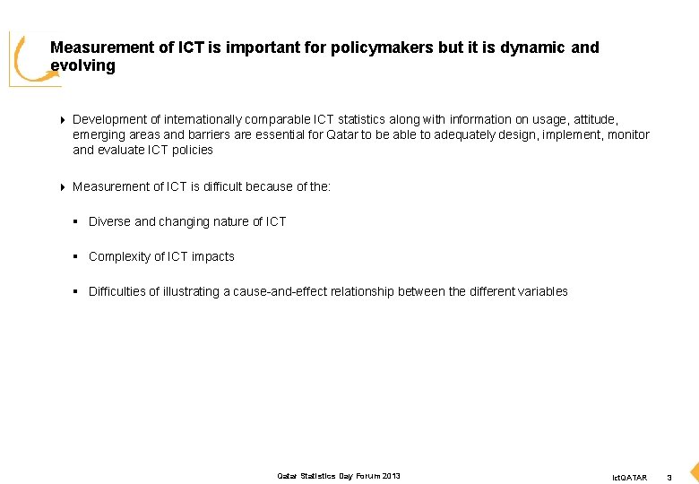 Measurement of ICT is important for policymakers but it is dynamic and evolving 4