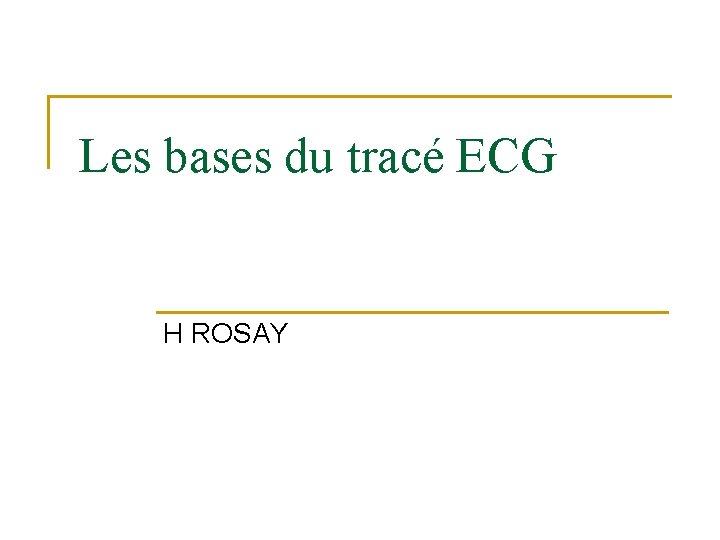 Les bases du tracé ECG H ROSAY 