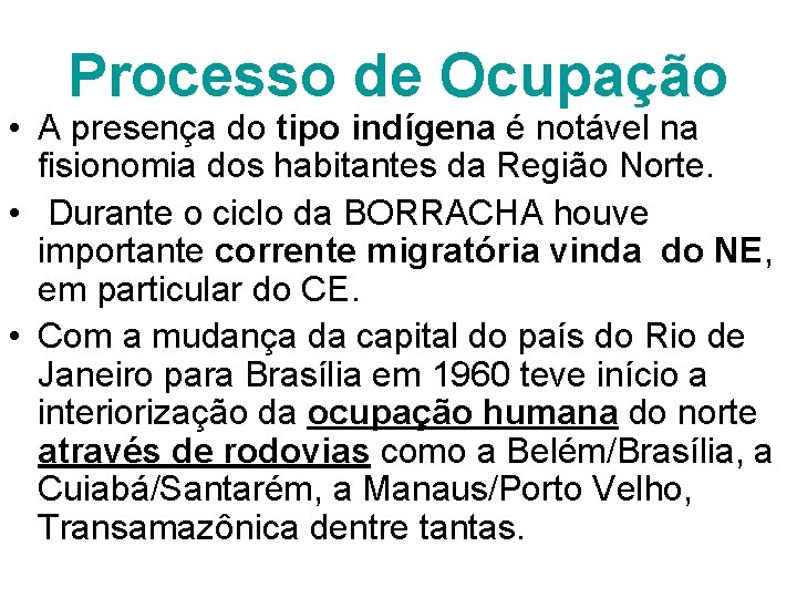 Processo de Ocupação • A presença do tipo indígena é notável na fisionomia dos