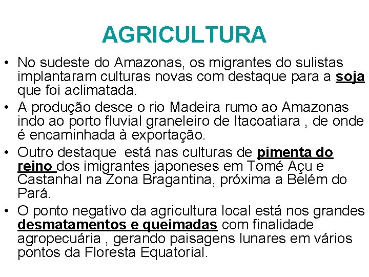 AGRICULTURA • No sudeste do Amazonas, os migrantes do sulistas implantaram culturas novas com