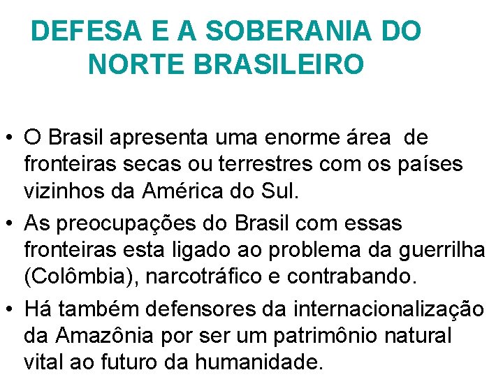 DEFESA E A SOBERANIA DO NORTE BRASILEIRO • O Brasil apresenta uma enorme área