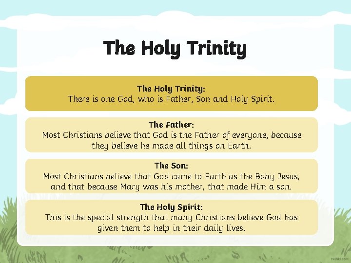 The Holy Trinity: There is one God, who is Father, Son and Holy Spirit.