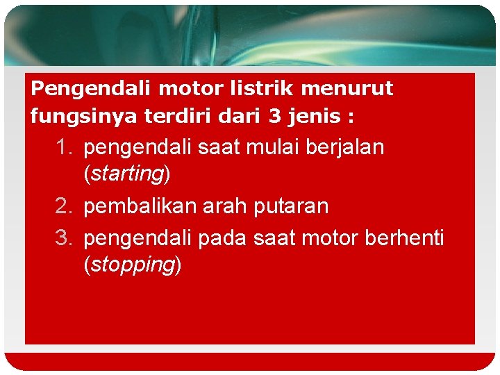 Pengendali motor listrik menurut fungsinya terdiri dari 3 jenis : 1. pengendali saat mulai